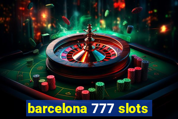 barcelona 777 slots